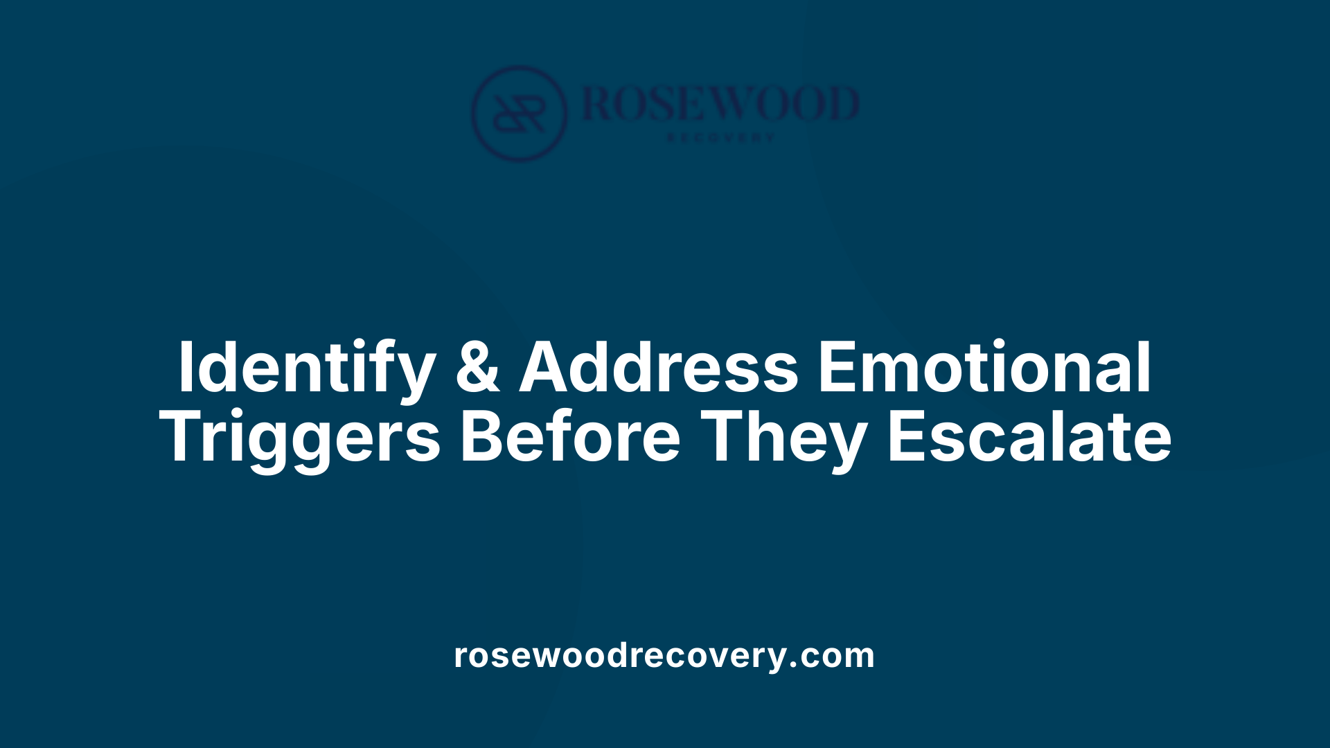 Identify &amp; Address Emotional Triggers Before They Escalate