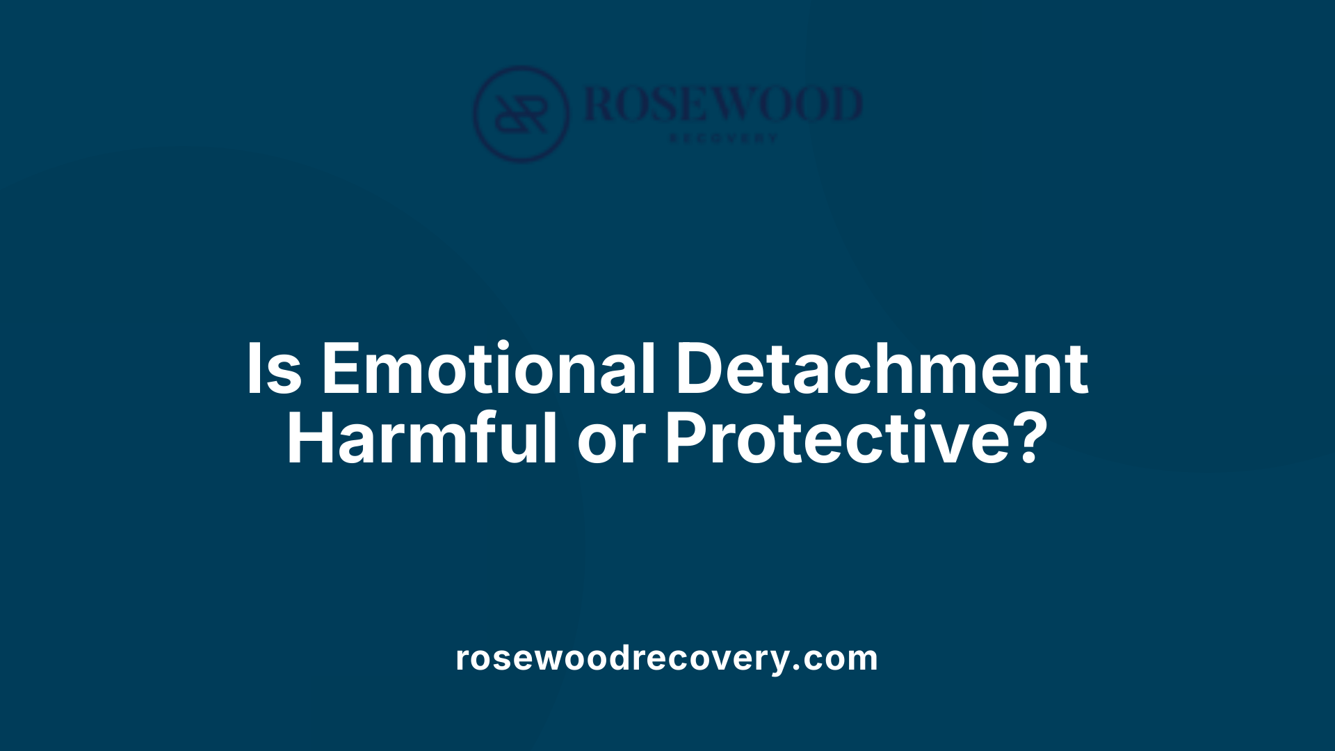Is Emotional Detachment Harmful or Protective?