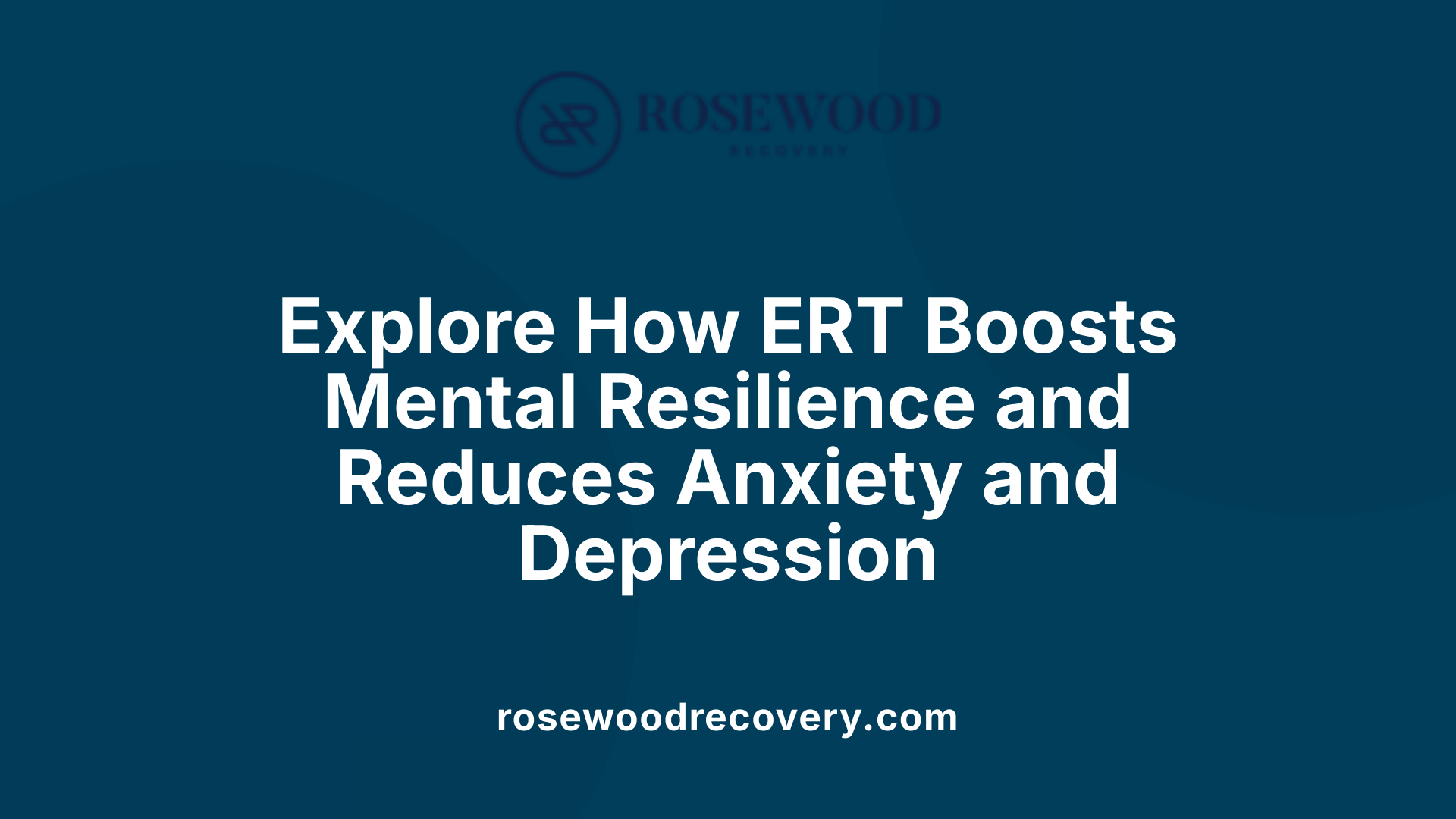 Explore How ERT Boosts Mental Resilience and Reduces Anxiety and Depression