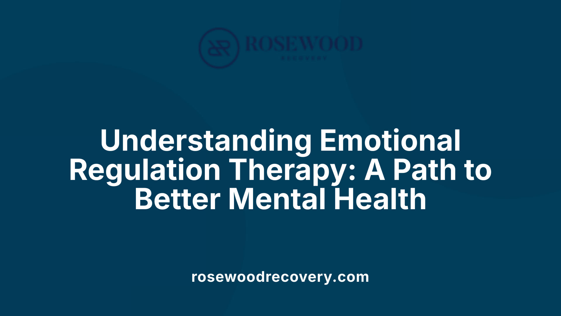 Understanding Emotional Regulation Therapy: A Path to Better Mental Health