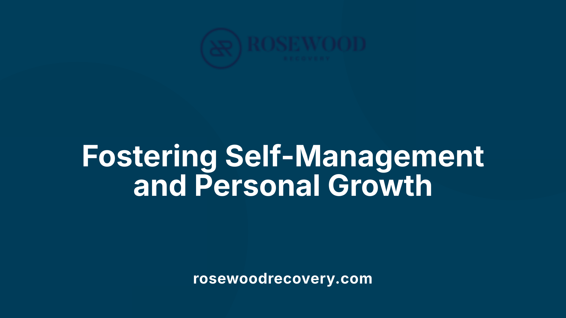 Fostering Self-Management and Personal Growth