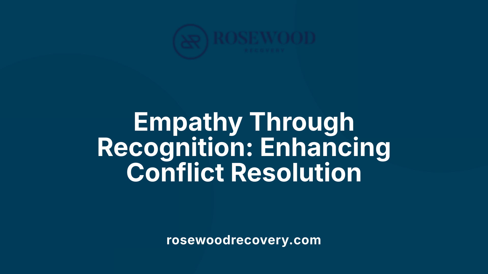 Empathy Through Recognition: Enhancing Conflict Resolution