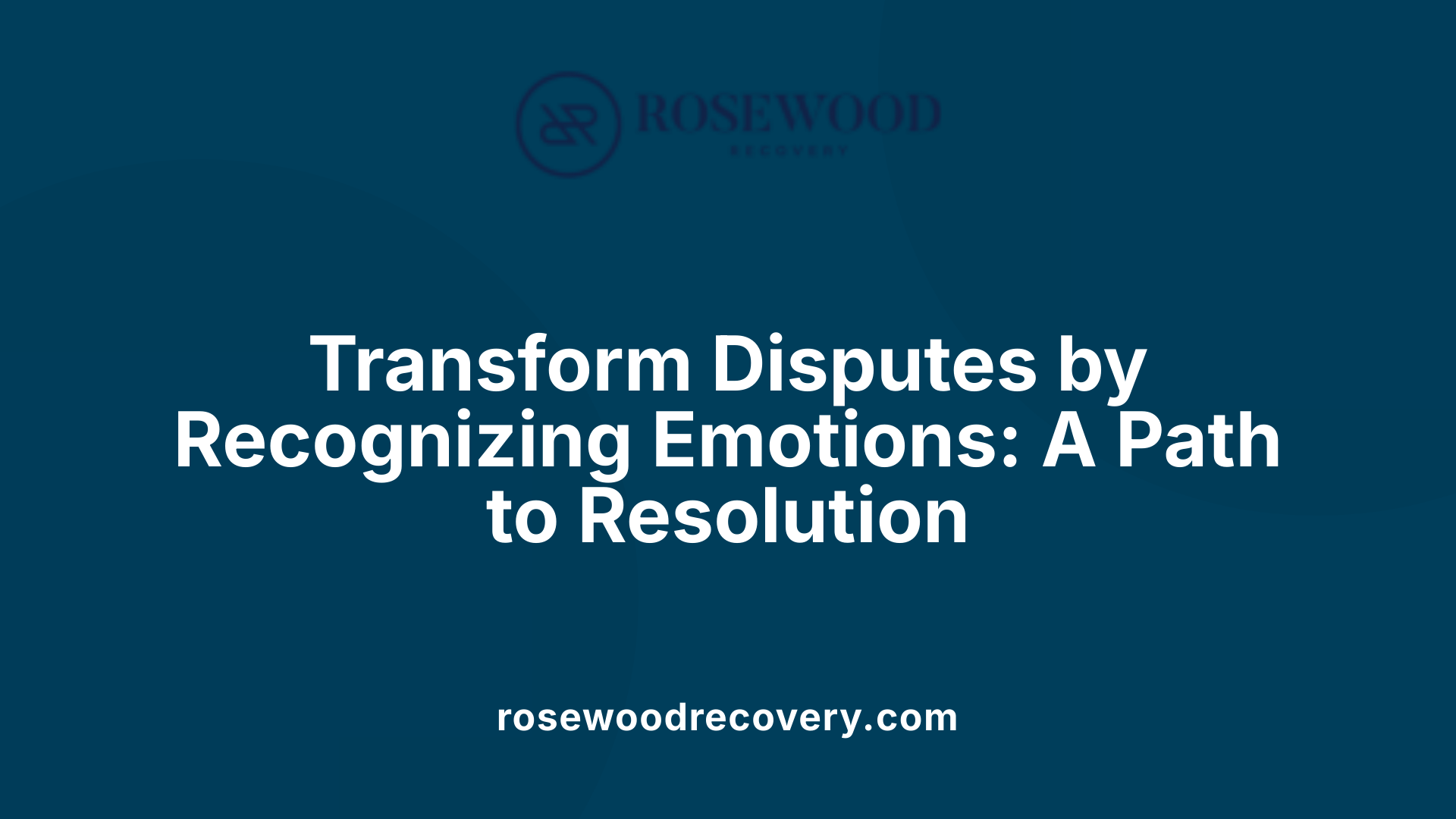 Transform Disputes by Recognizing Emotions: A Path to Resolution