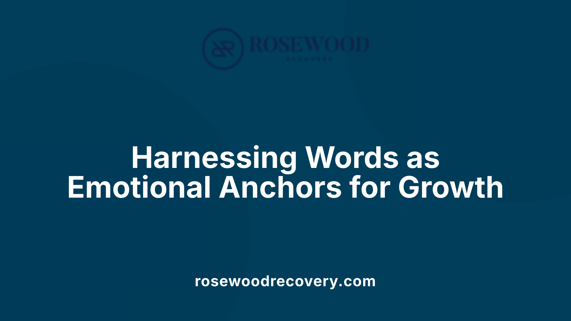 Harnessing Words as Emotional Anchors for Growth