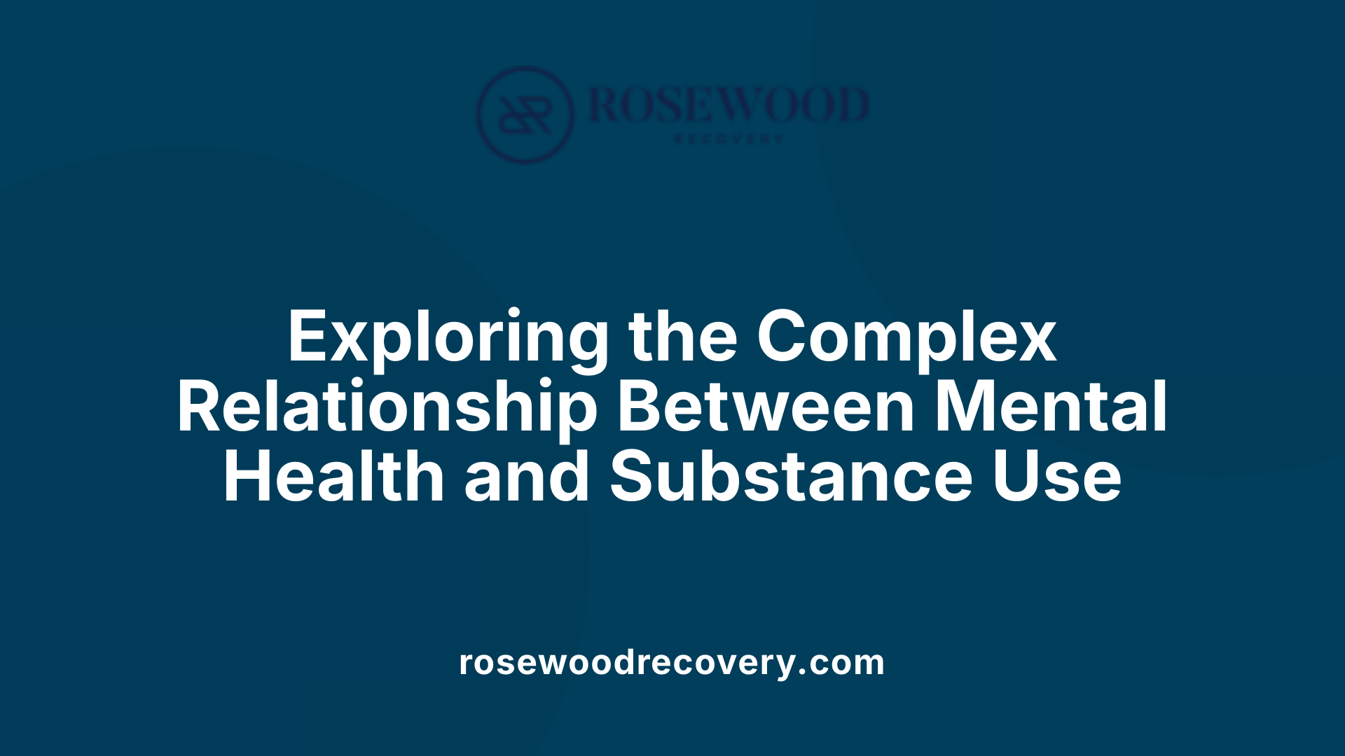 Exploring the Complex Relationship Between Mental Health and Substance Use