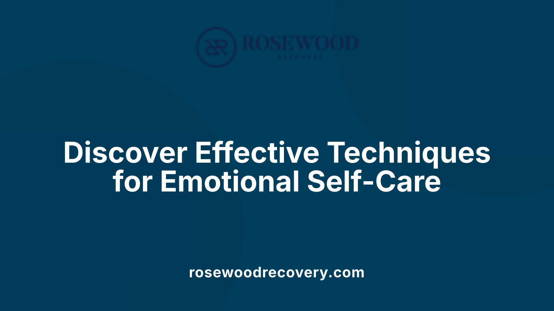 Discover Effective Techniques for Emotional Self-Care