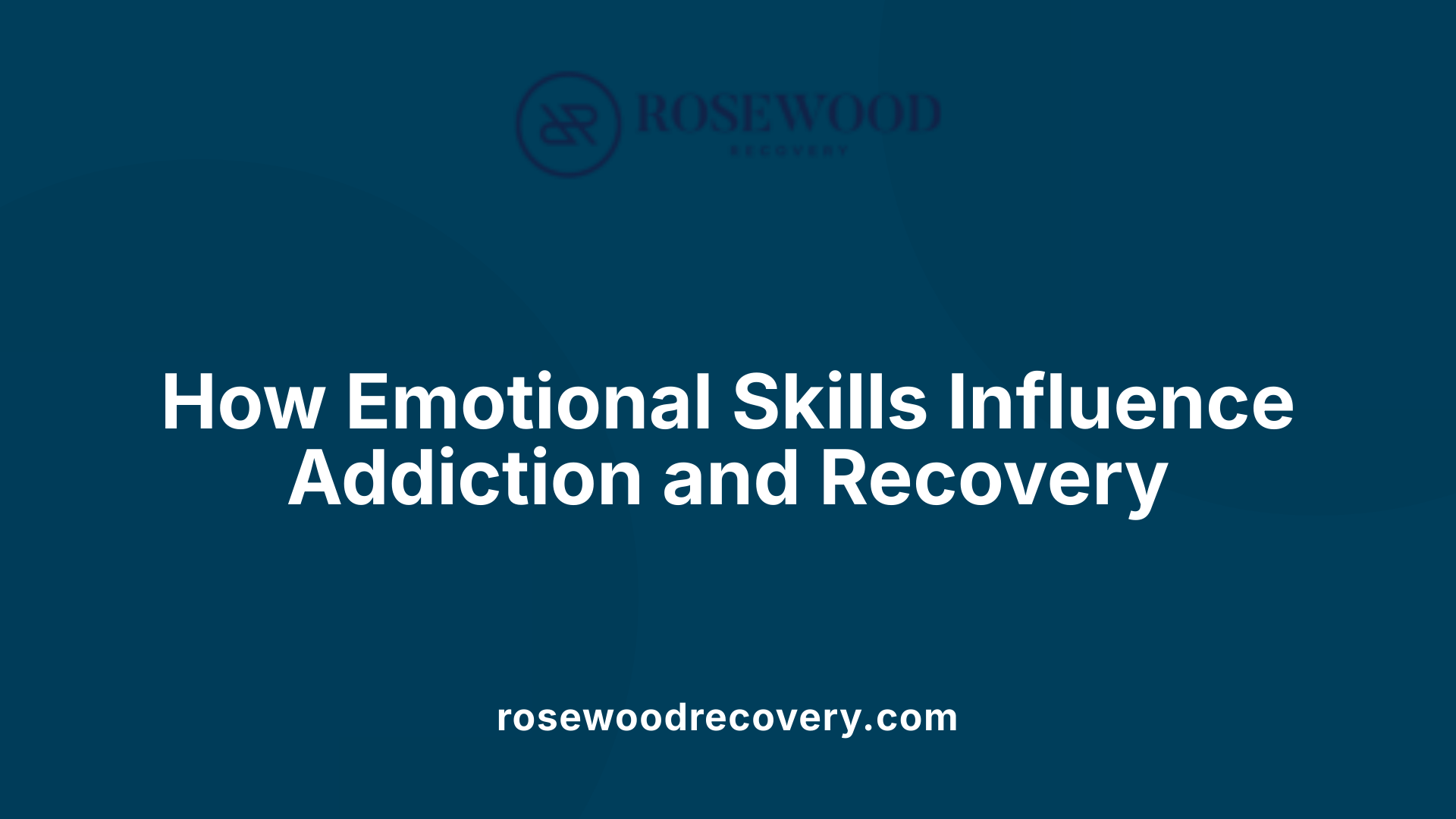 How Emotional Skills Influence Addiction and Recovery