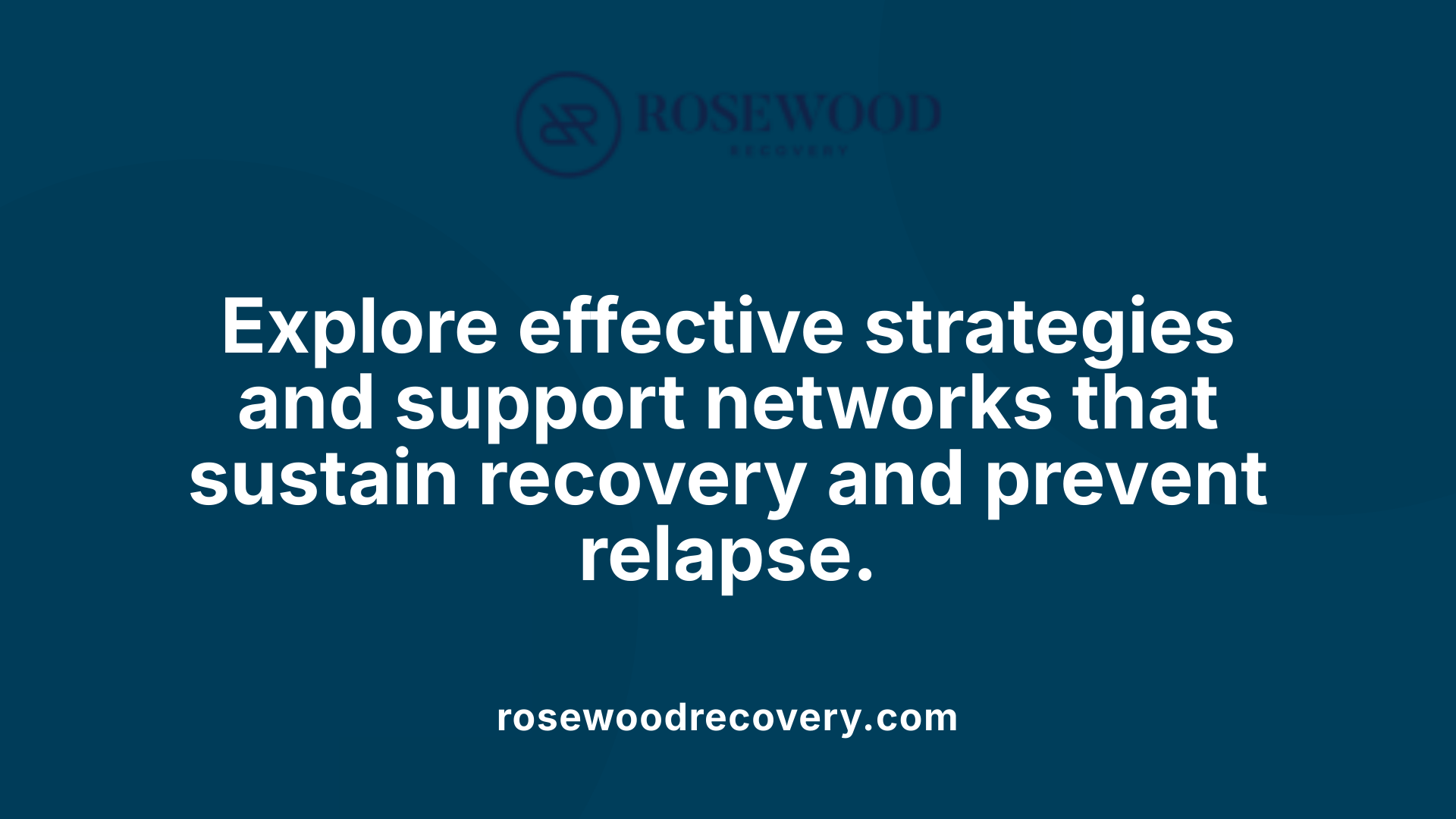 Explore effective strategies and support networks that sustain recovery and prevent relapse.
