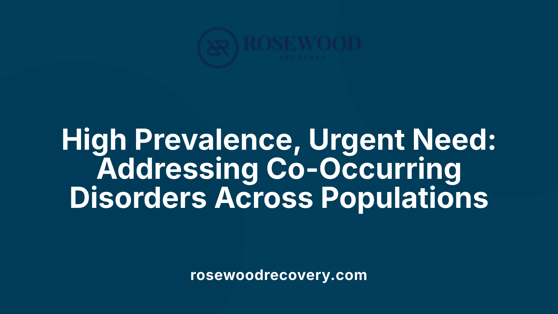 High Prevalence, Urgent Need: Addressing Co-Occurring Disorders Across Populations