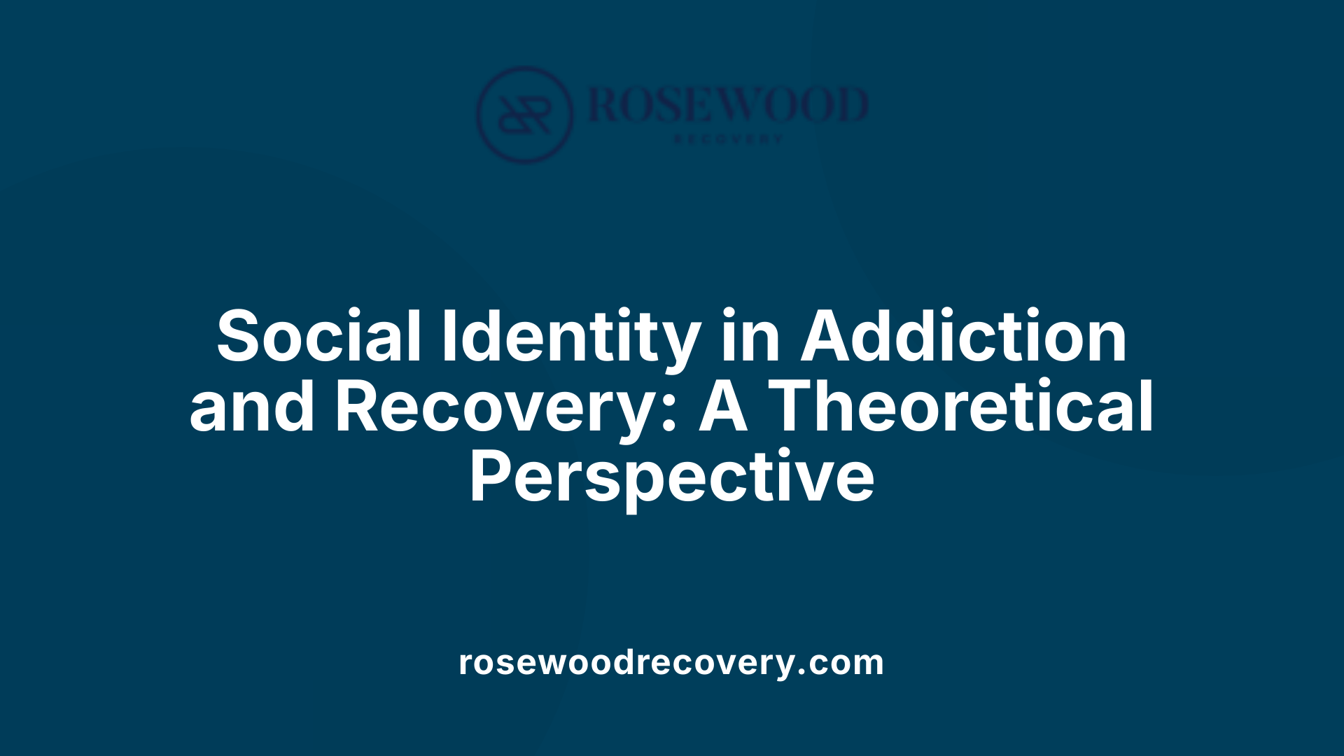 Social Identity in Addiction and Recovery: A Theoretical Perspective
