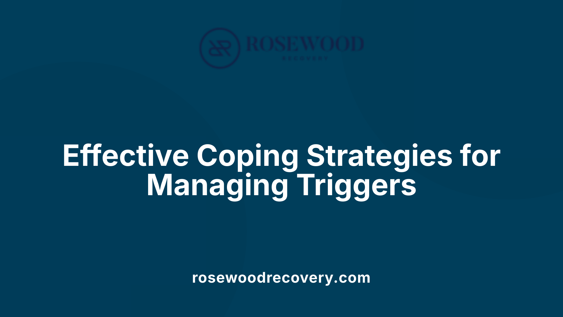 Effective Coping Strategies for Managing Triggers