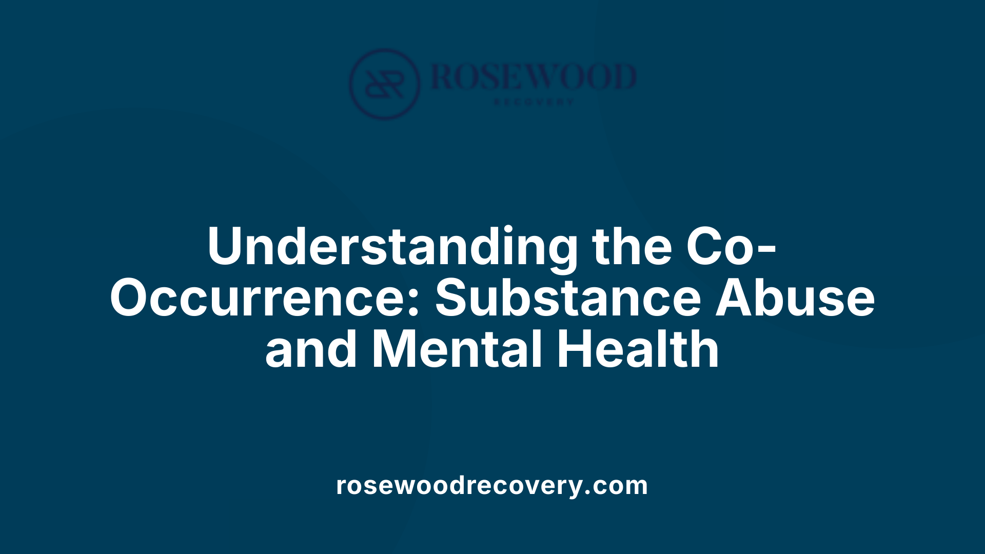 Understanding the Co-Occurrence: Substance Abuse and Mental Health