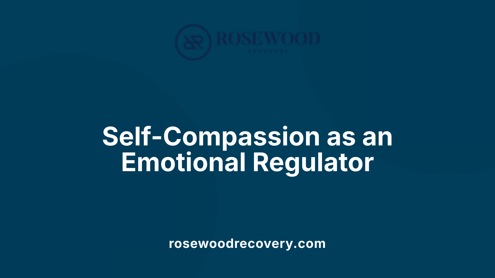 Self-Compassion as an Emotional Regulator