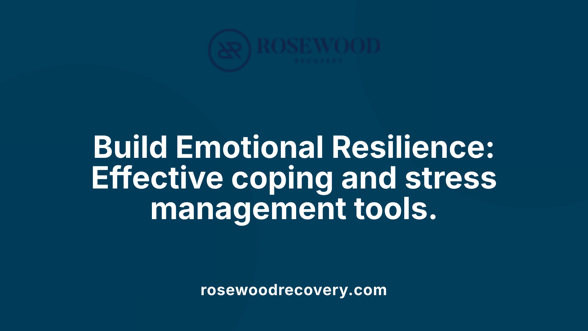 Build Emotional Resilience: Effective coping and stress management tools.
