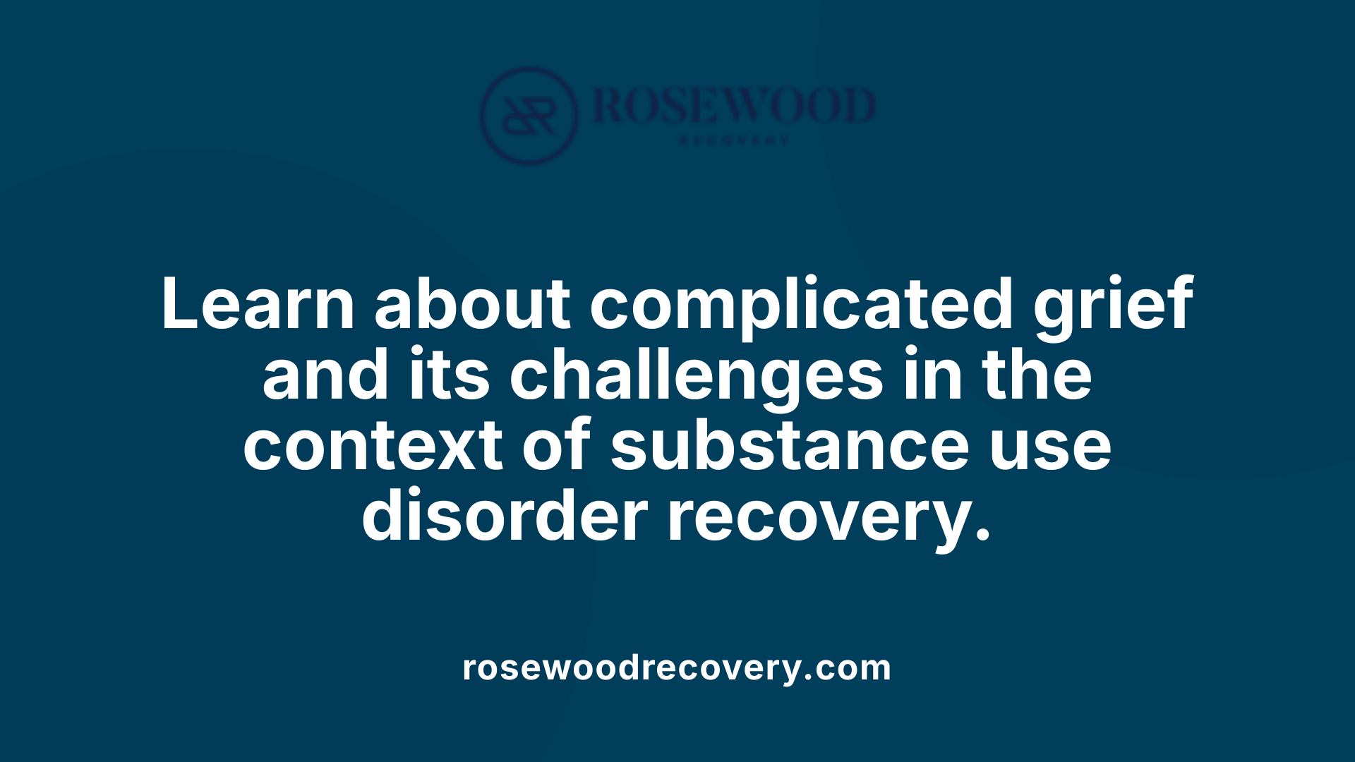 Learn about complicated grief and its challenges in the context of substance use disorder recovery.