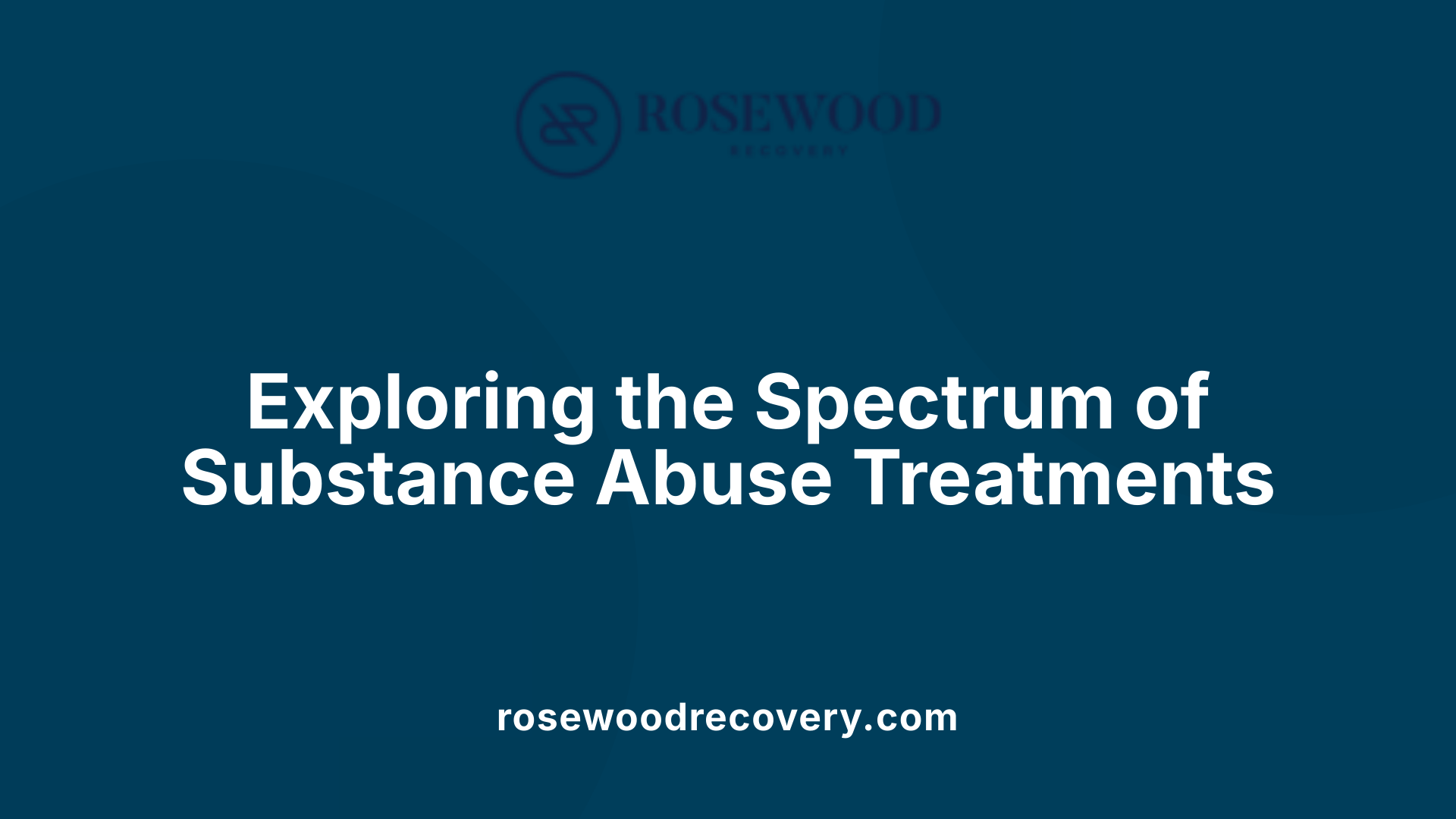 Exploring the Spectrum of Substance Abuse Treatments