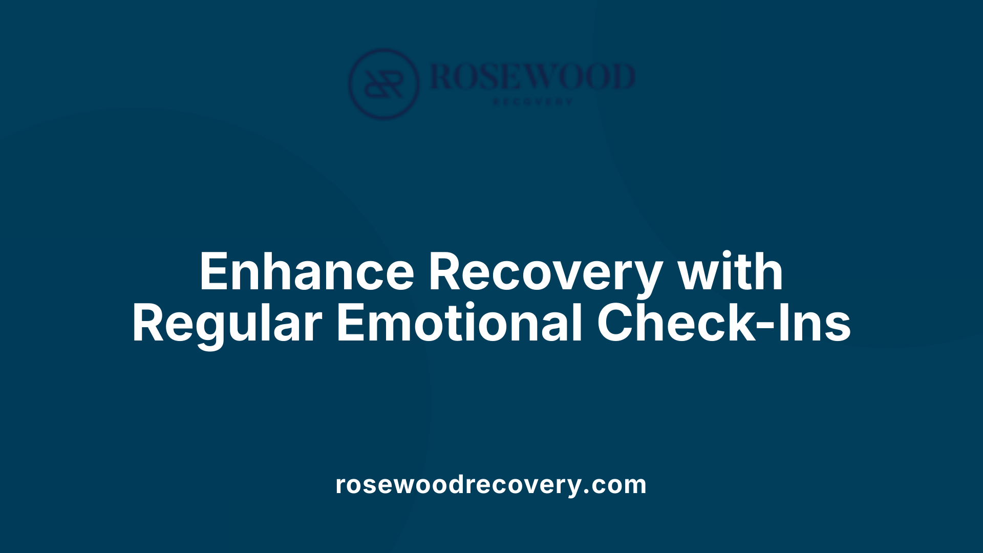 Enhance Recovery with Regular Emotional Check-Ins