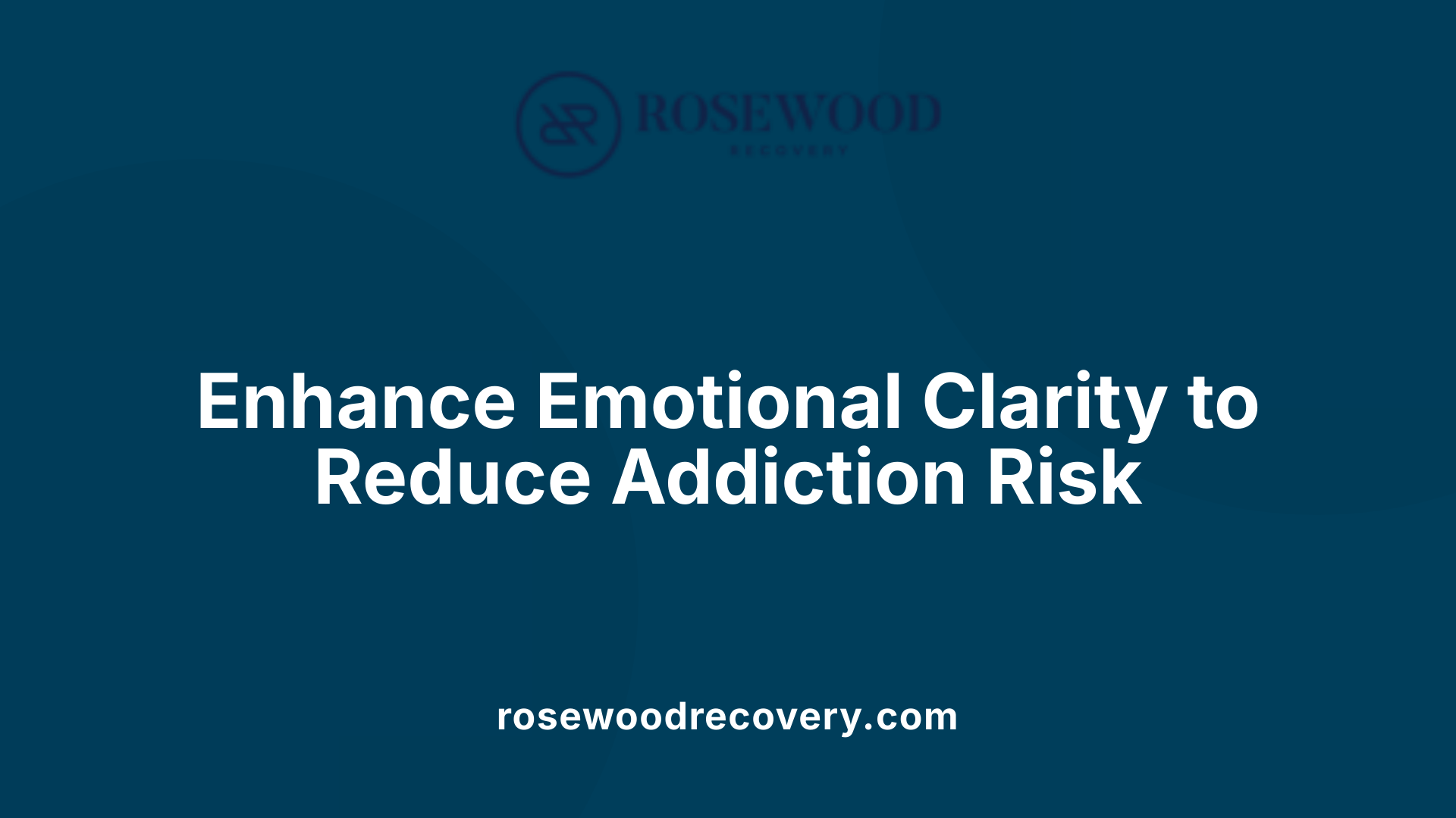 Enhance Emotional Clarity to Reduce Addiction Risk
