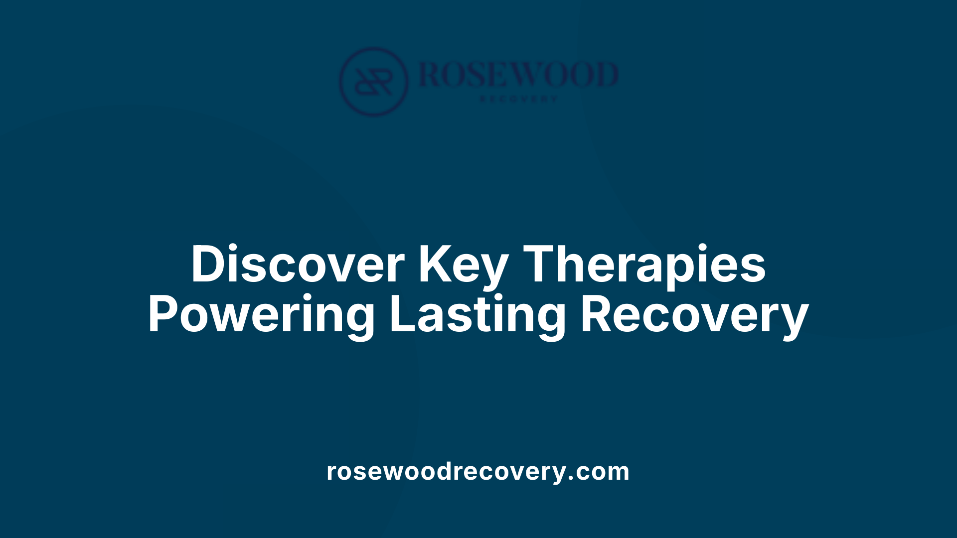 Discover Key Therapies Powering Lasting Recovery