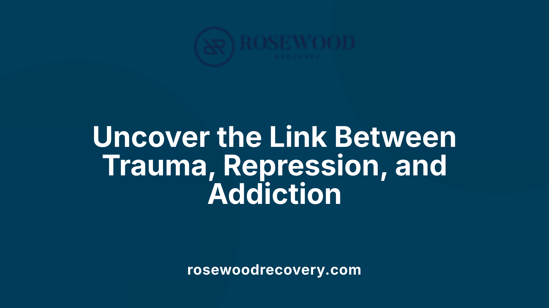 Uncover the Link Between Trauma, Repression, and Addiction