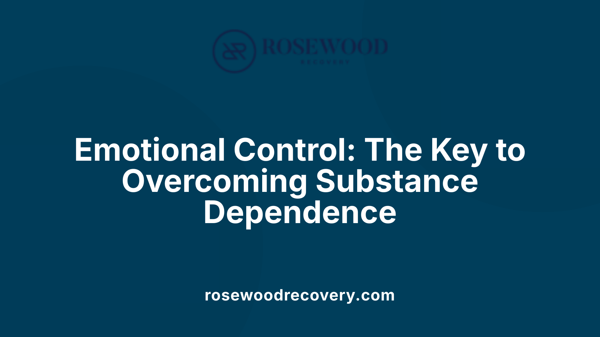 Emotional Control: The Key to Overcoming Substance Dependence