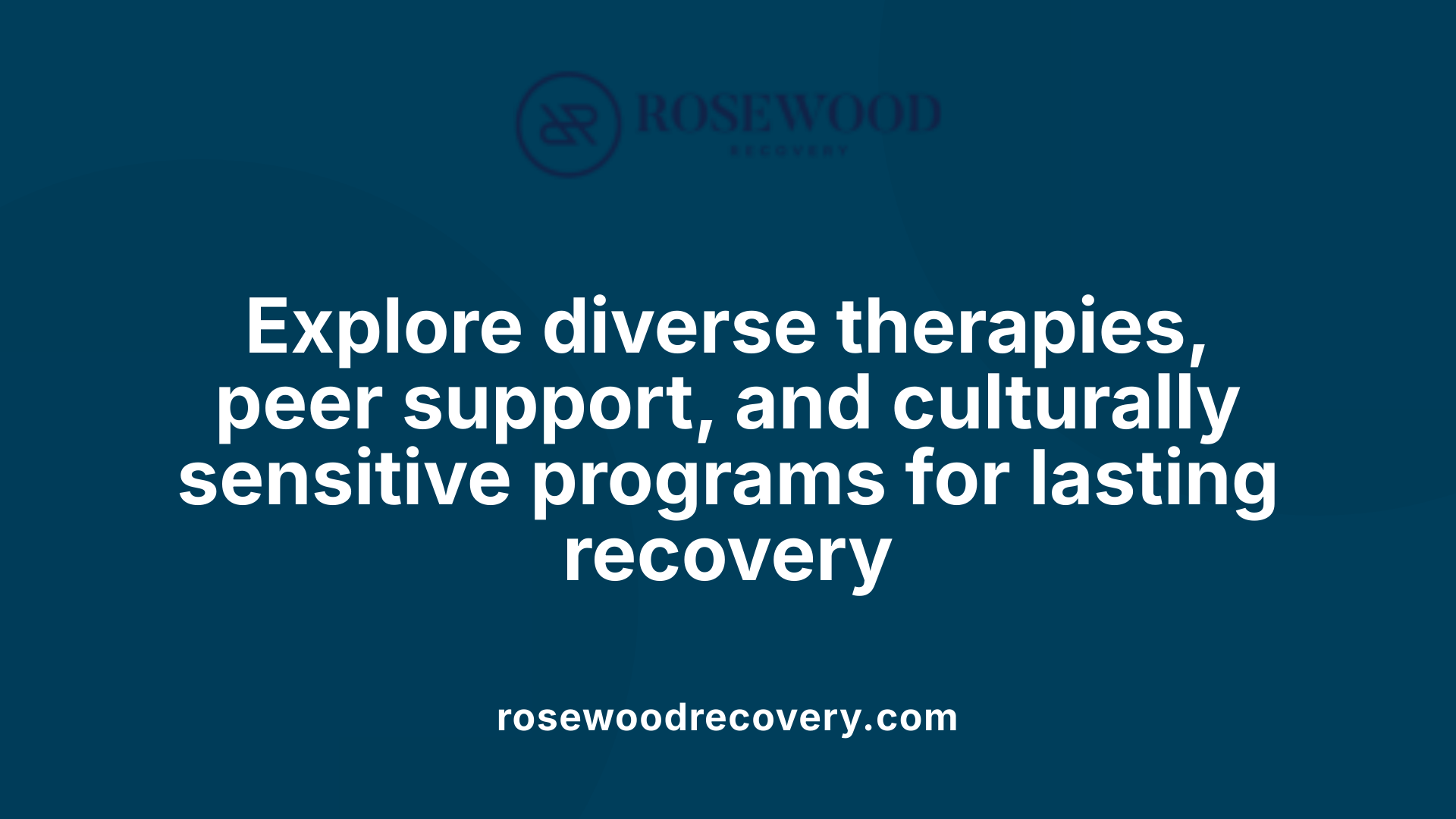 Explore diverse therapies, peer support, and culturally sensitive programs for lasting recovery