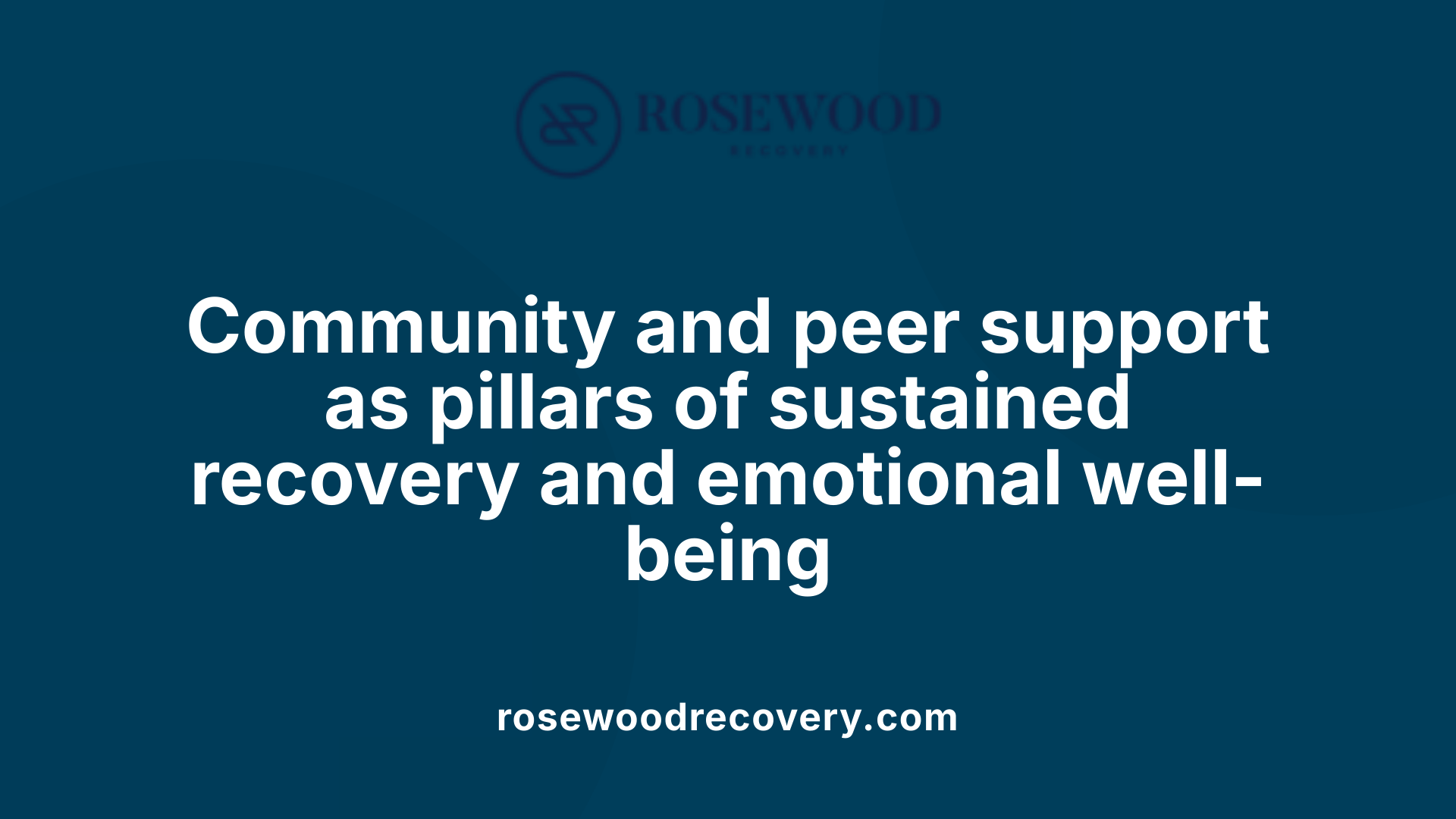 Community and peer support as pillars of sustained recovery and emotional well-being