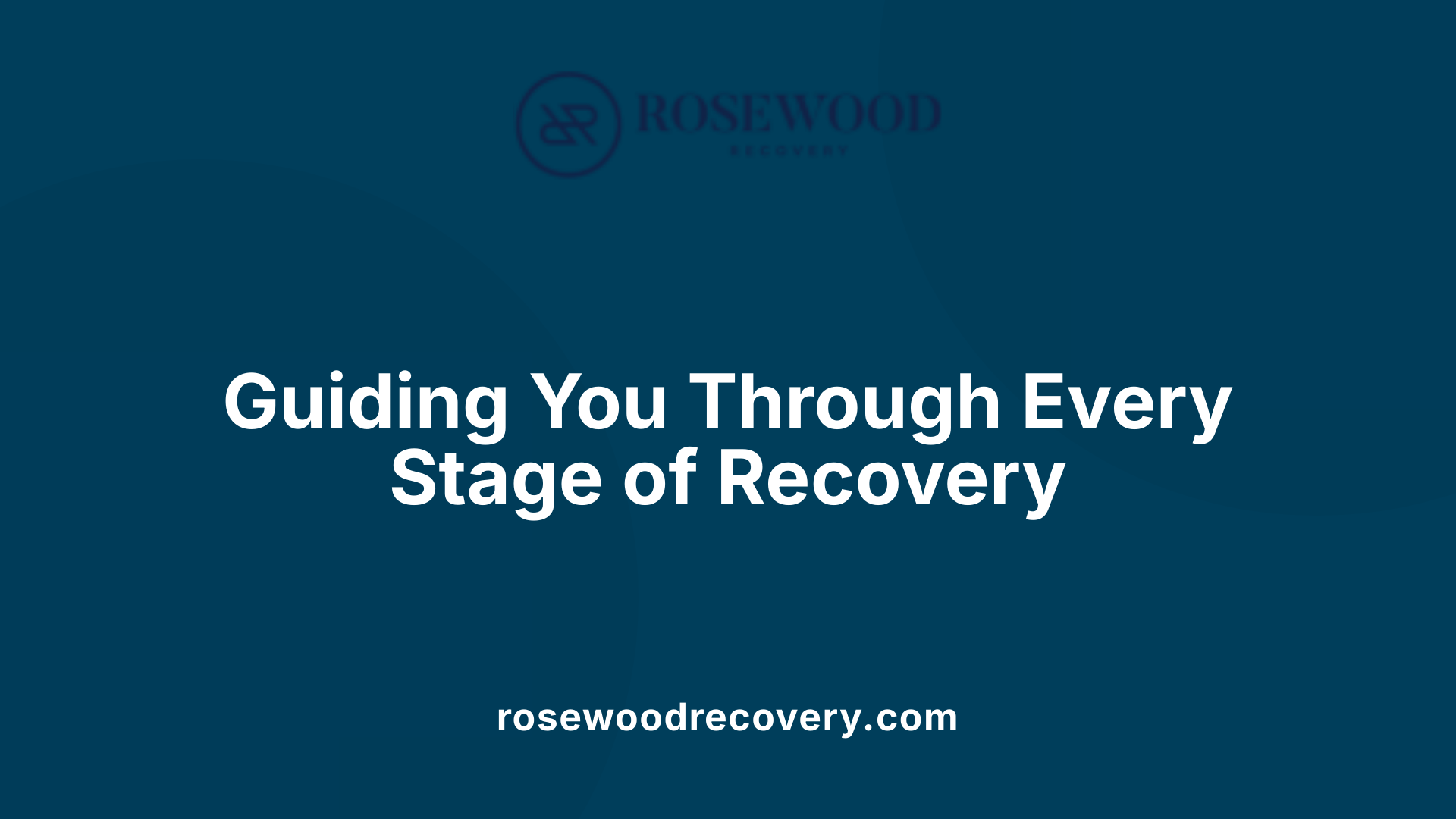 Guiding You Through Every Stage of Recovery