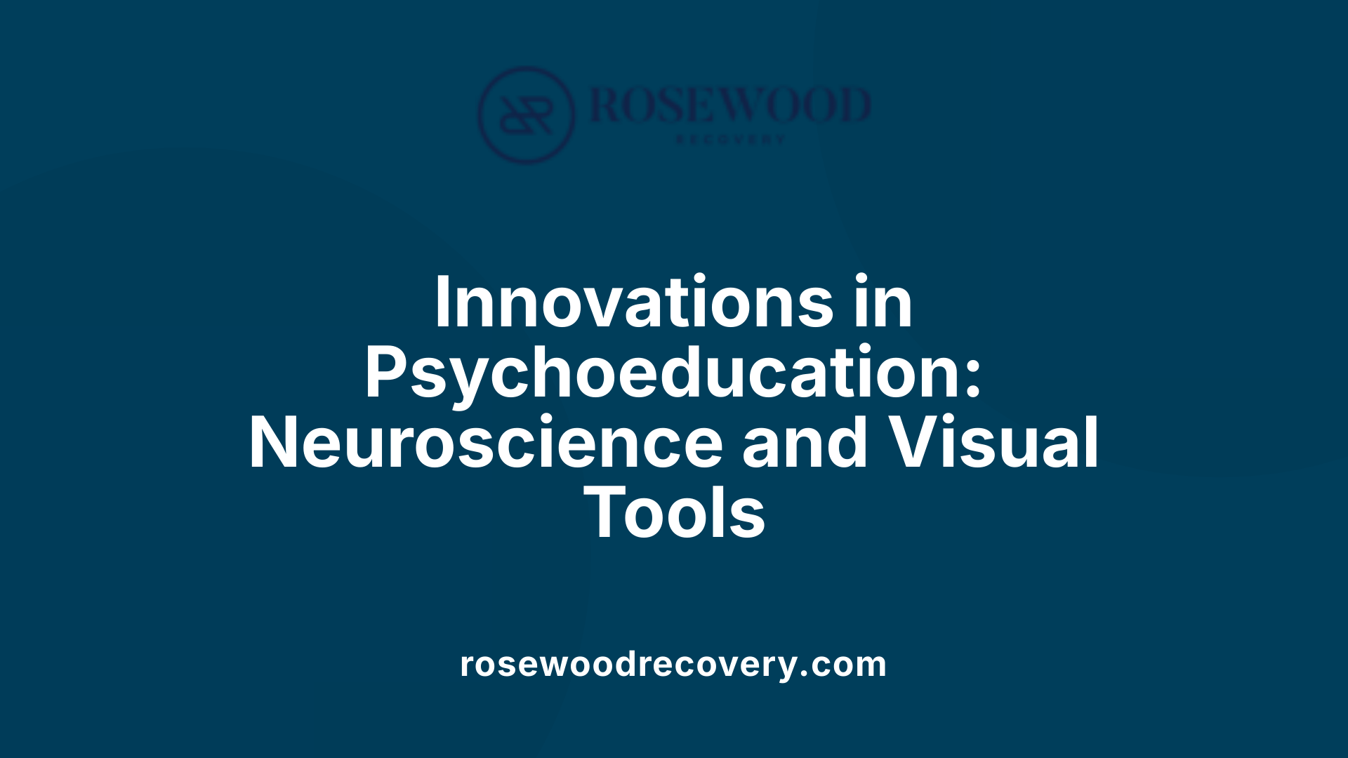Innovations in Psychoeducation: Neuroscience and Visual Tools