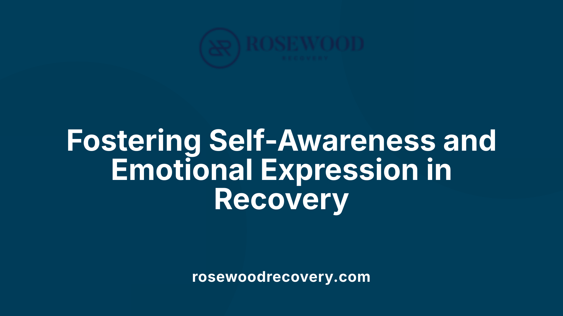 Fostering Self-Awareness and Emotional Expression in Recovery