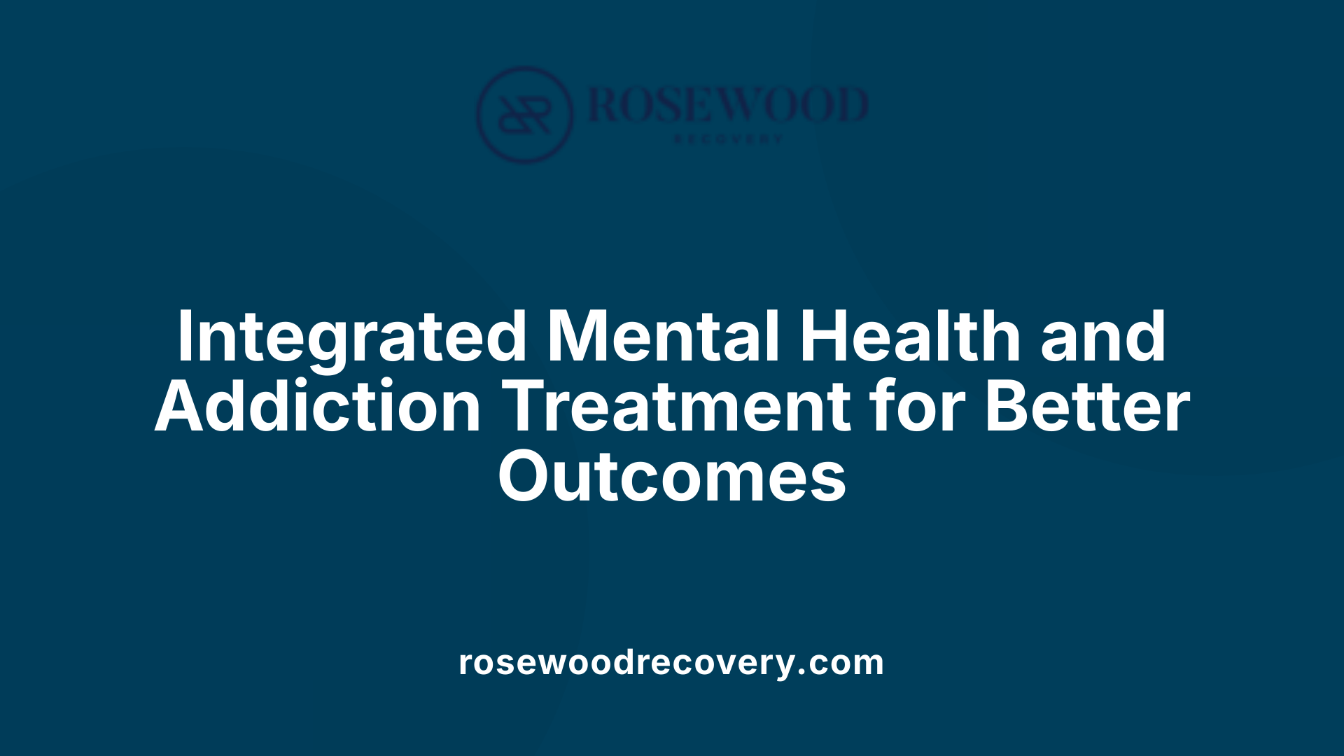 Integrated Mental Health and Addiction Treatment for Better Outcomes