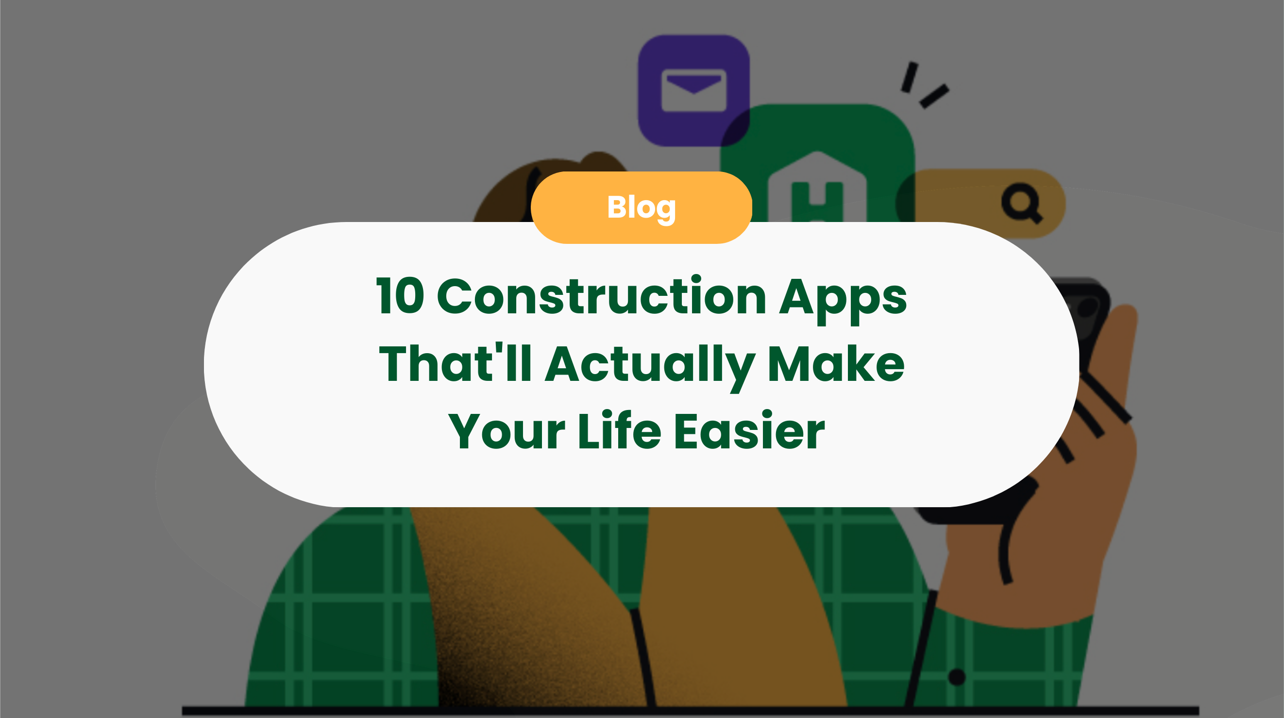 10 Construction Apps That'll Actually Make Your Life Easier 