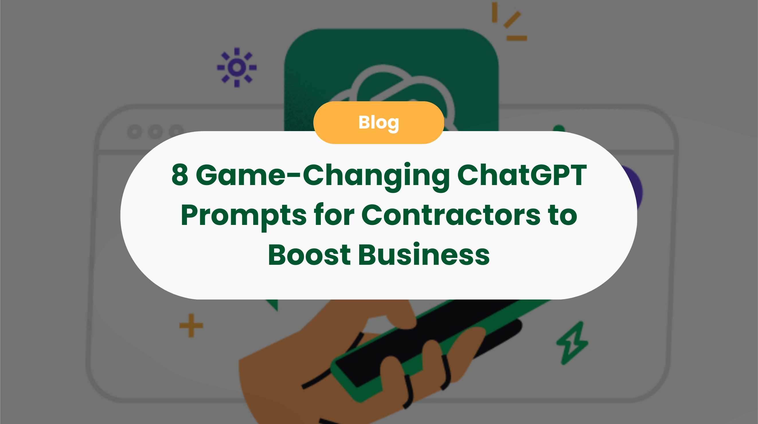 8 Game-Changing ChatGPT Prompts for Contractors to Boost Business