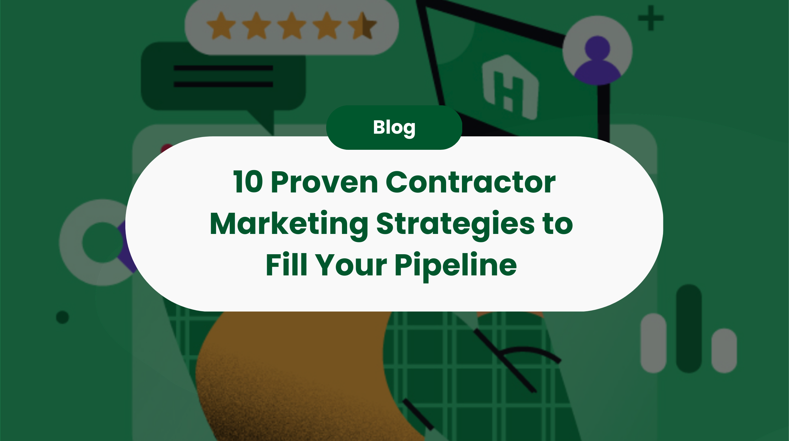 10 Proven Contractor Marketing Strategies to Fill Your Pipeline 