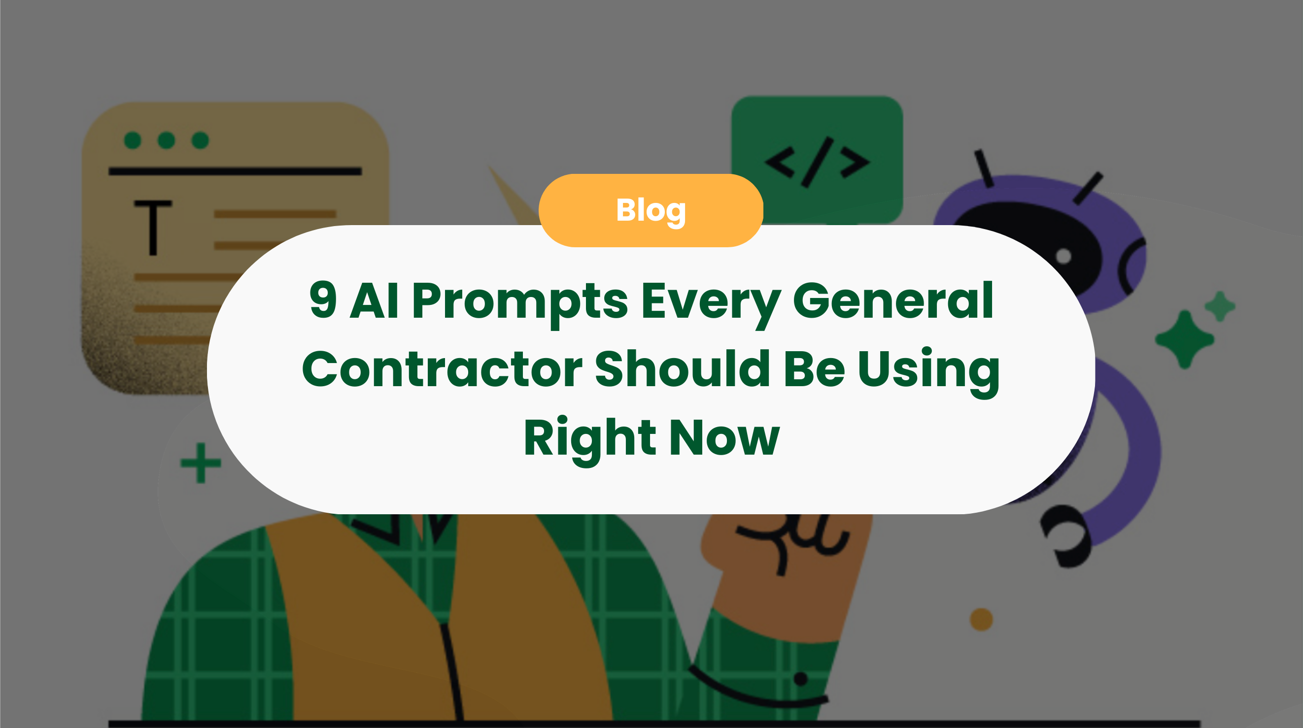 9 AI Prompts Every General Contractor Should Be Using Right Now