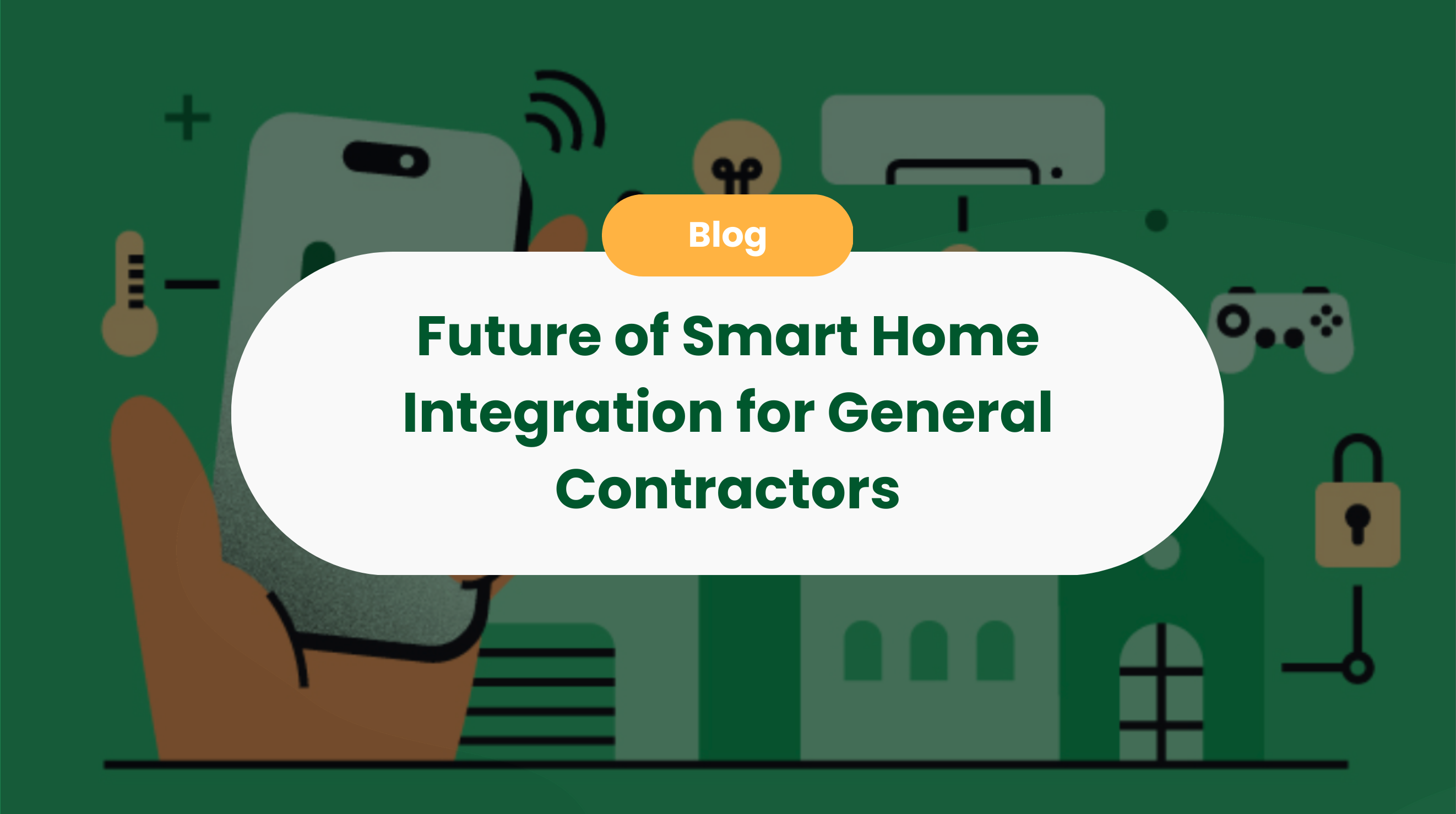 Future of Smart Home Integration for General Contractors