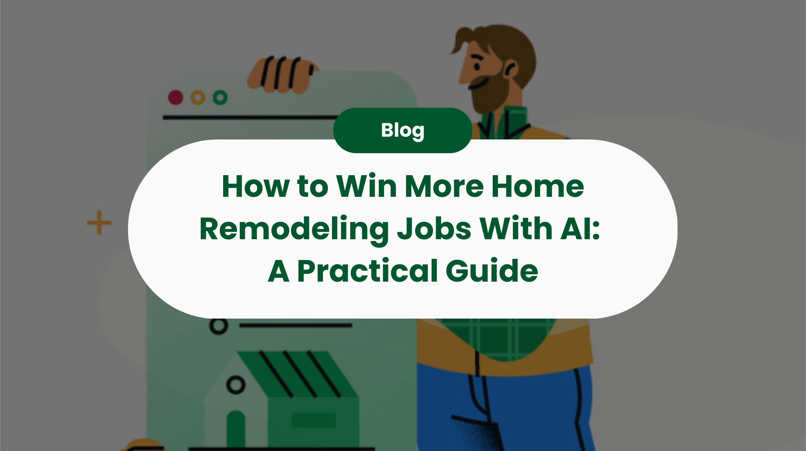 How to Win More Home Remodeling Jobs With AI: A Practical Guide