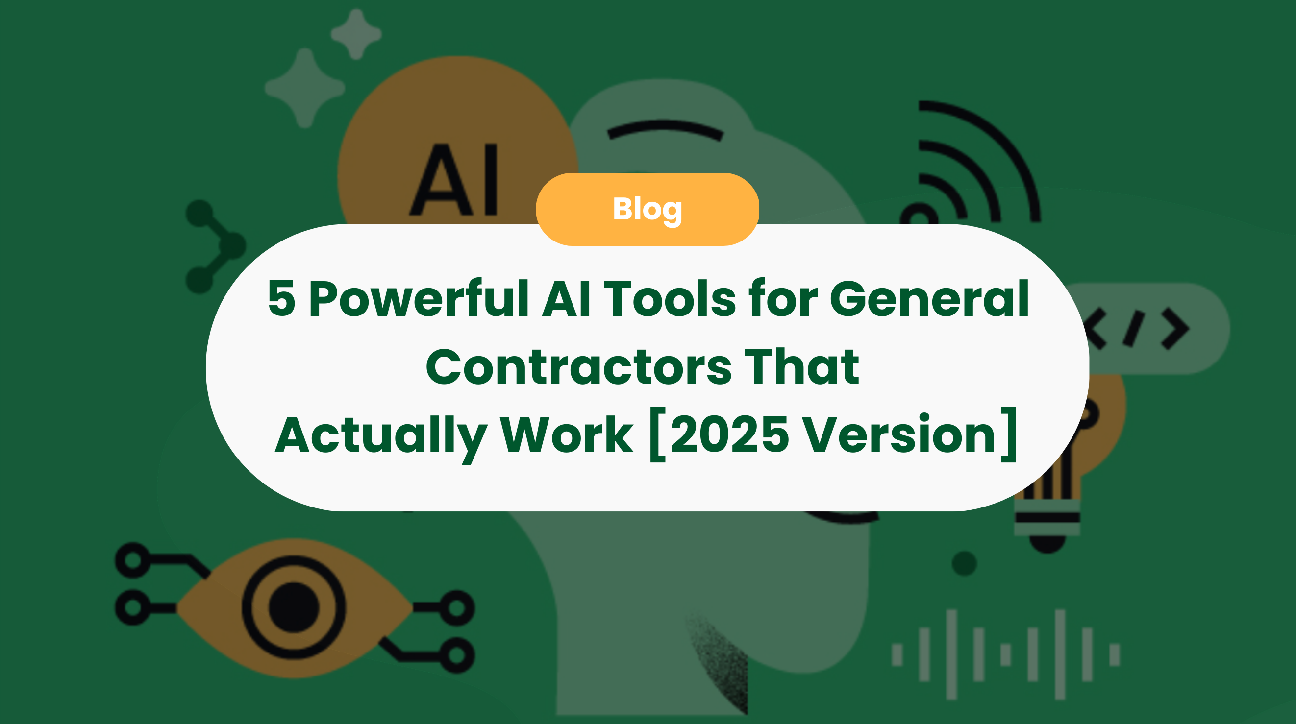 5 Powerful AI Tools for General Contractors That Actually Work [2025 Version]