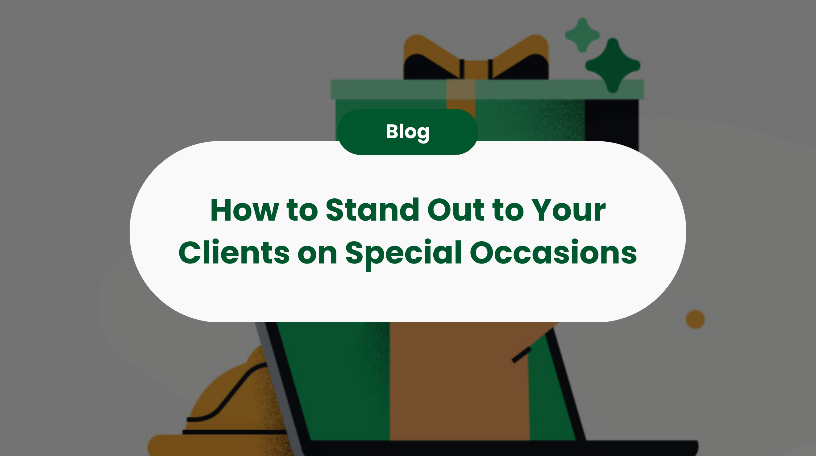 How to Stand Out to Your Clients on Special Occasions