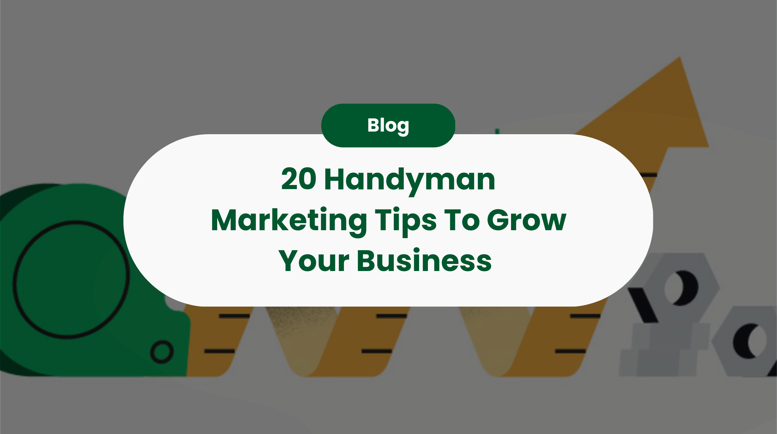 20 Handyman Marketing Tips To Grow Your Business 