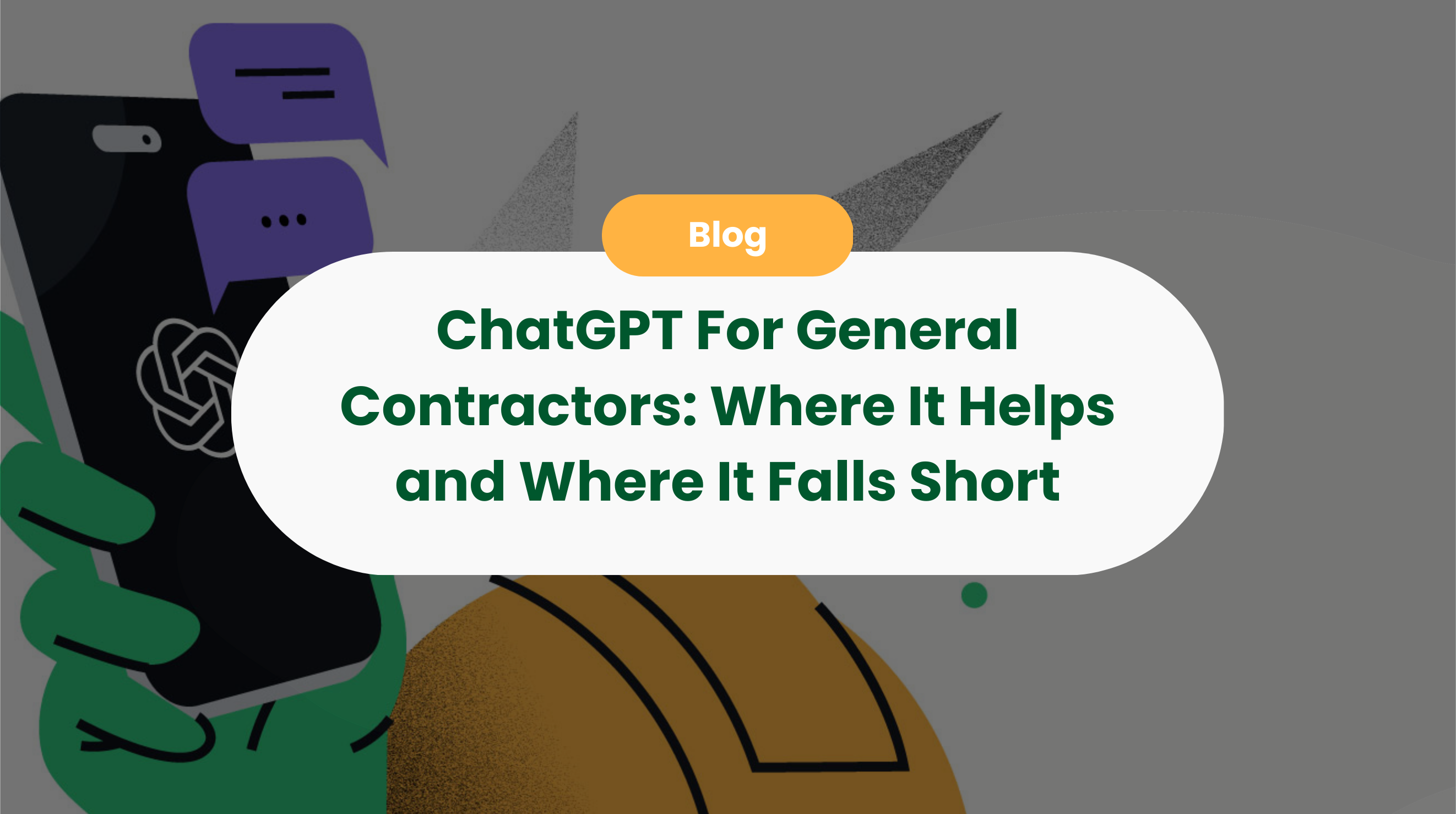 ChatGPT For General Contractors: Where It Helps and Where It Falls Short