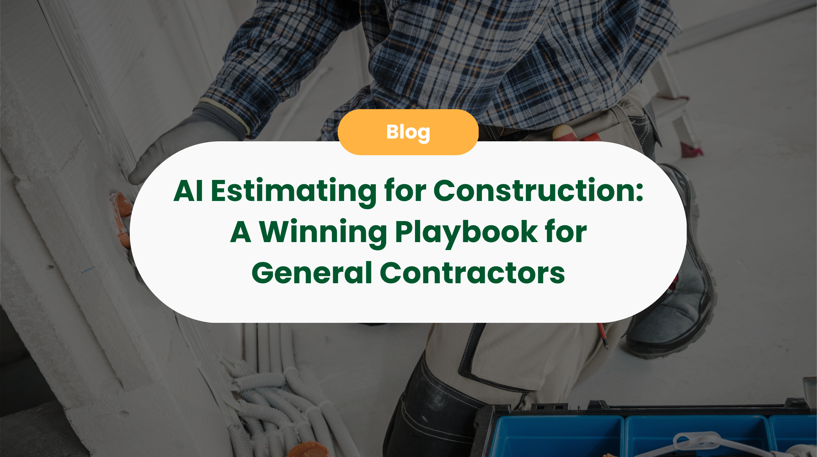 AI Estimating For Construction Estimating: A Playbook for General Contractors