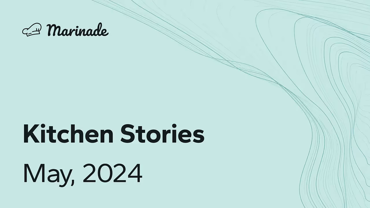Marinade Kitchen Stories - May 2024