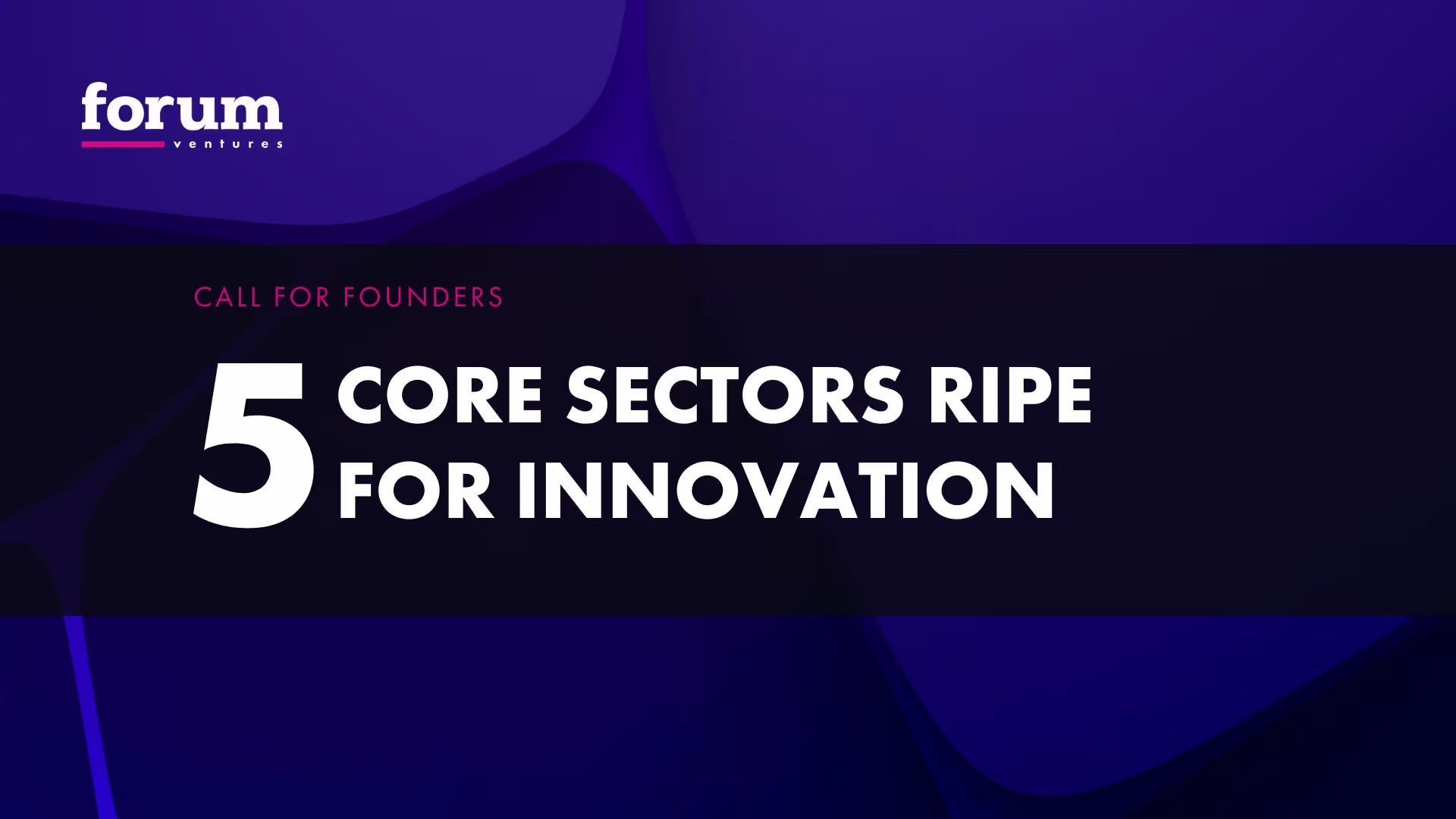 A Call for Founders: 5 Core Sectors Ripe for Innovation