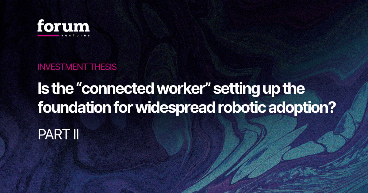 Is the “connected worker” setting up the foundation for widespread robotic adoption? (part II)