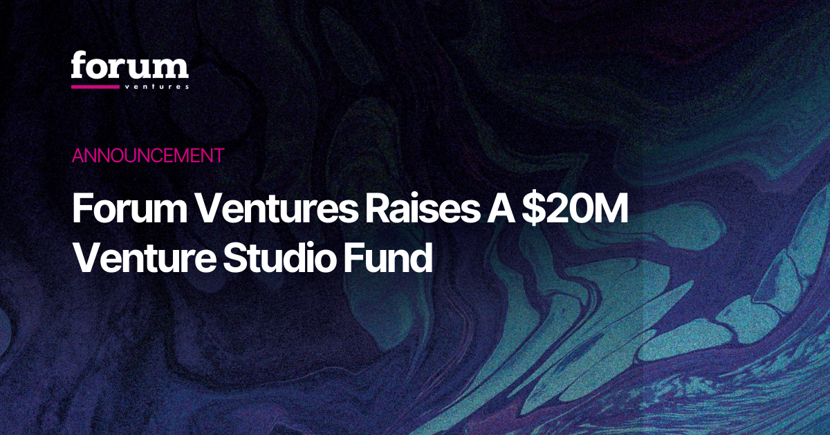 Forum Ventures Raises A $20M Venture Studio Fund to Build the Next Generation of AI-Native B2B Companies