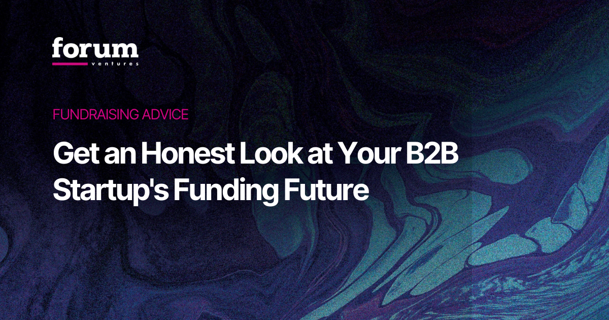 Get an Honest Look at Your B2B Startup's Funding Future