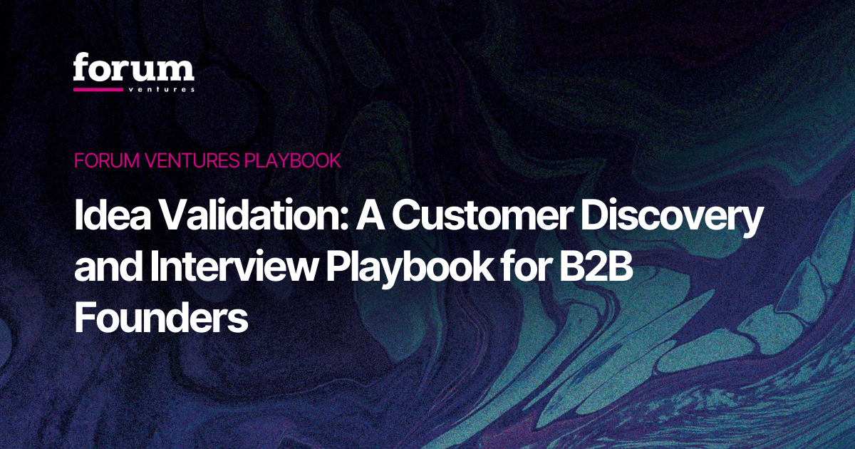 Forum Ventures Playbook: Idea Validation