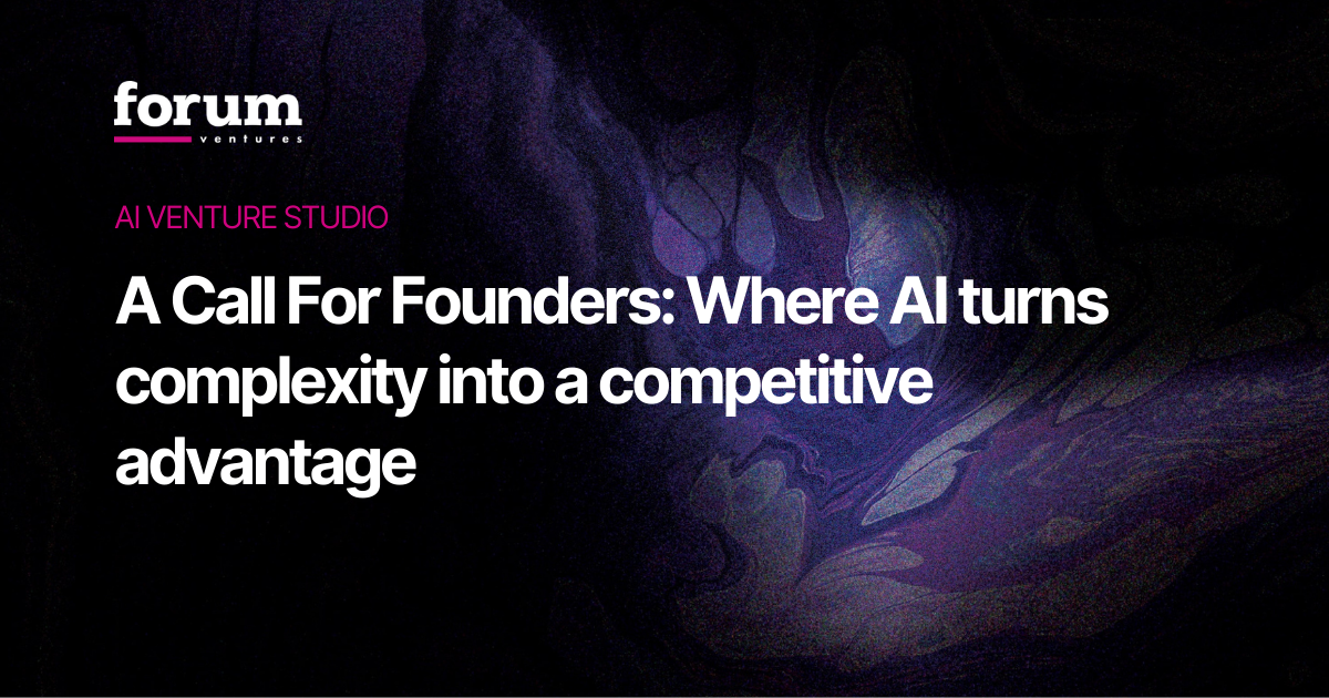 A Call For Founders: Where AI turns complexity into a competitive advantage