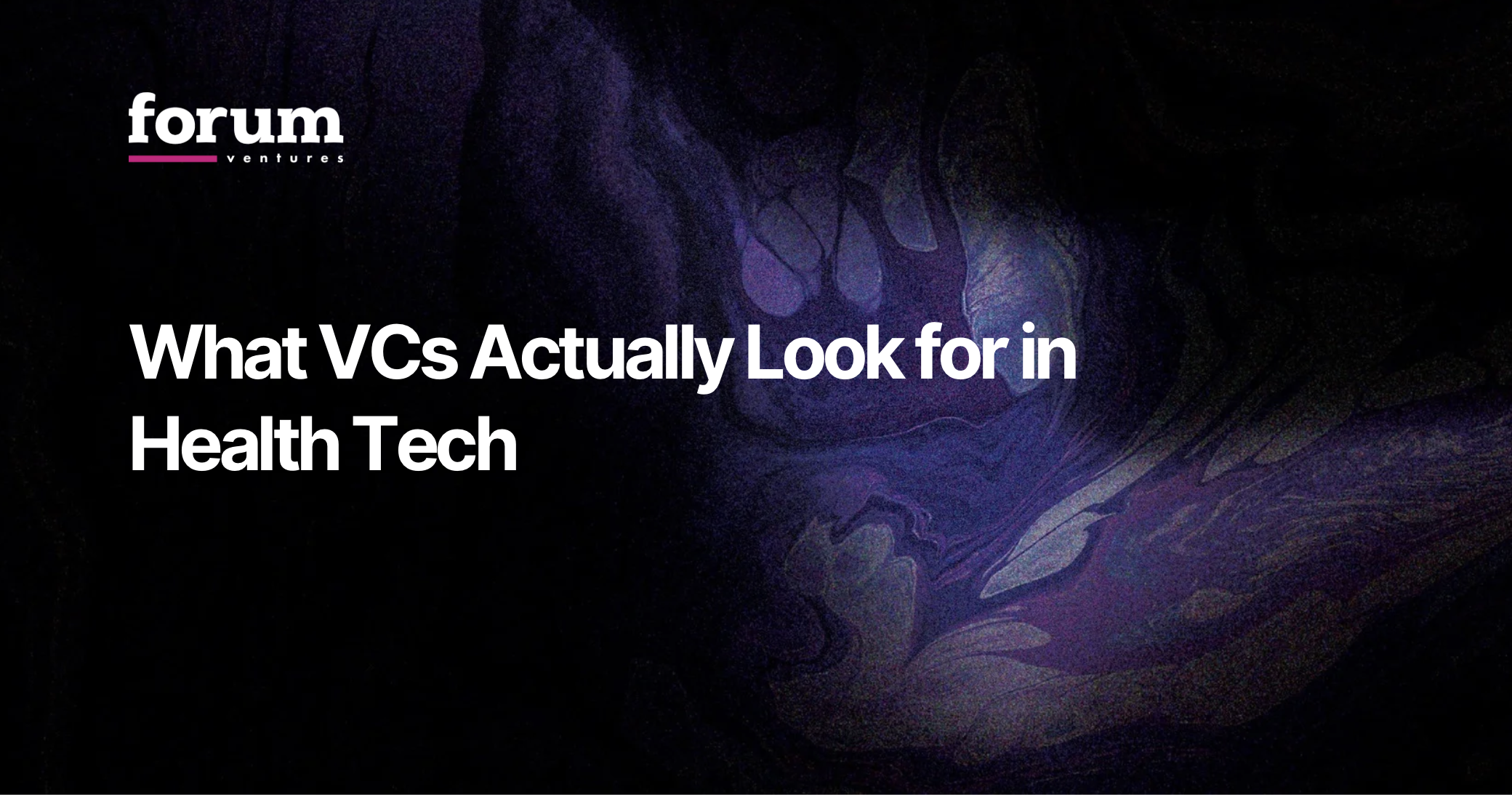 What VCs Actually Look for in Health Tech